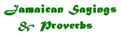 Jamaican proverbs & proverbs
