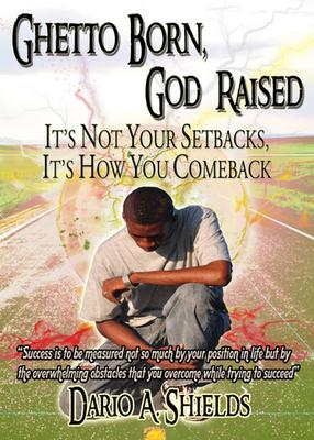 Dario Shields - Ghetto Born, God Raised